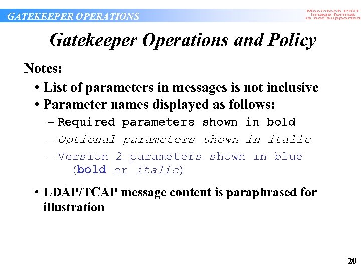 GATEKEEPER OPERATIONS Gatekeeper Operations and Policy Notes: • List of parameters in messages is