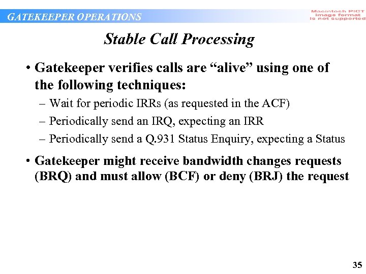 GATEKEEPER OPERATIONS Stable Call Processing • Gatekeeper verifies calls are “alive” using one of