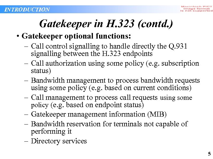 INTRODUCTION Gatekeeper in H. 323 (contd. ) • Gatekeeper optional functions: – Call control