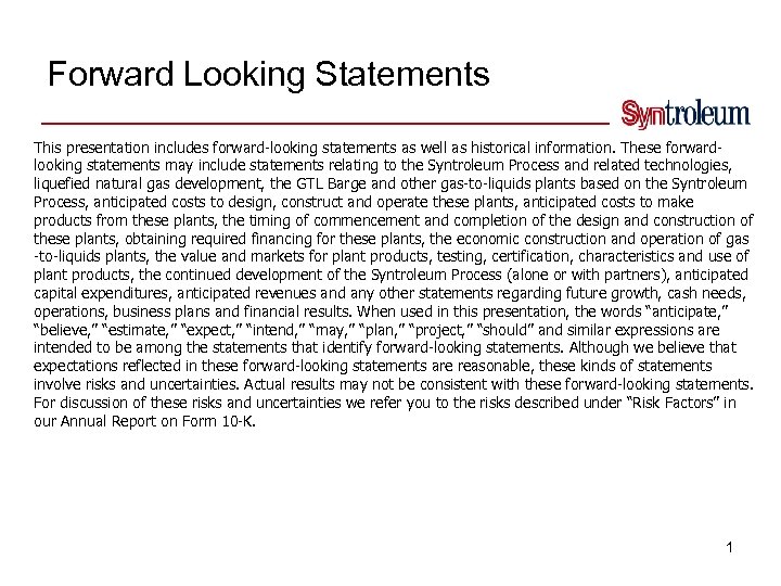 Forward Looking Statements This presentation includes forward-looking statements as well as historical information. These