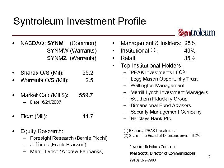 Syntroleum Investment Profile • NASDAQ: SYNM (Common) SYNMW (Warrants) SYNMZ (Warrants) • • Shares
