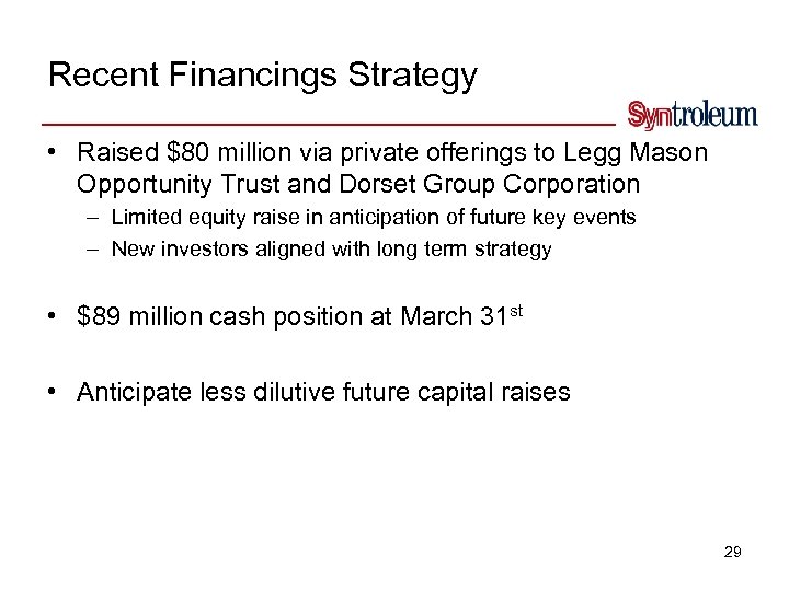 Recent Financings Strategy • Raised $80 million via private offerings to Legg Mason Opportunity