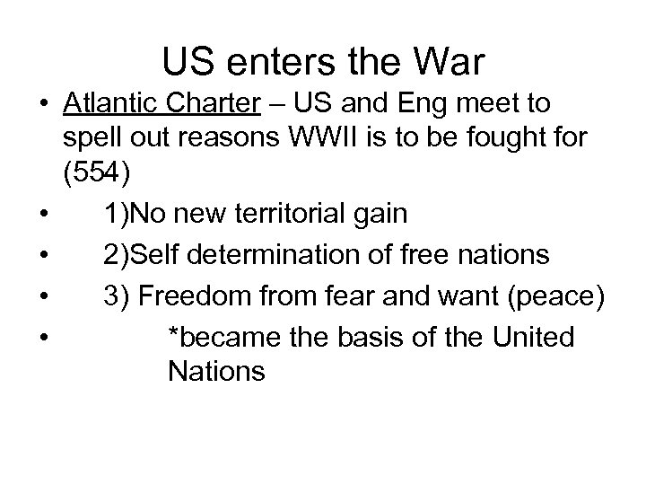 US enters the War • Atlantic Charter – US and Eng meet to spell