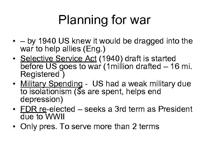 Planning for war • – by 1940 US knew it would be dragged into