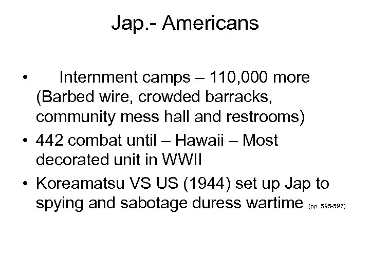 Jap. - Americans • Internment camps – 110, 000 more (Barbed wire, crowded barracks,