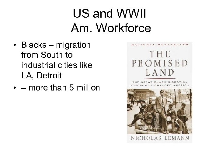 US and WWII Am. Workforce • Blacks – migration from South to industrial cities