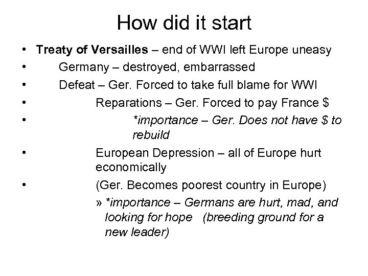 How did it start • Treaty of Versailles – end of WWI left Europe