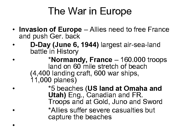 The War in Europe • Invasion of Europe – Allies need to free France