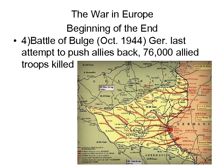 The War in Europe Beginning of the End • 4)Battle of Bulge (Oct. 1944)