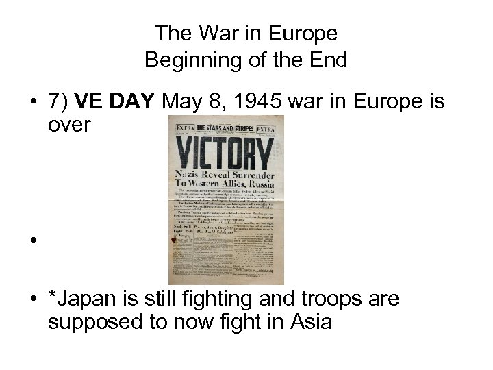 The War in Europe Beginning of the End • 7) VE DAY May 8,