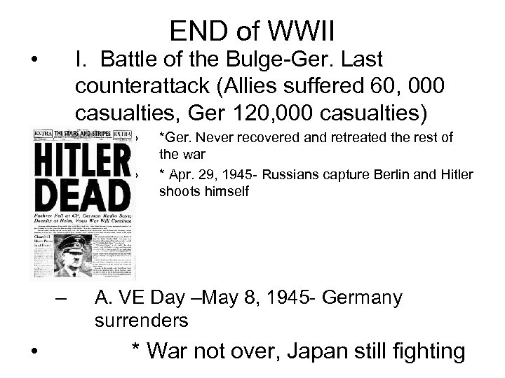 END of WWII • I. Battle of the Bulge-Ger. Last counterattack (Allies suffered 60,