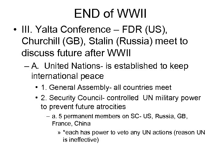 END of WWII • III. Yalta Conference – FDR (US), Churchill (GB), Stalin (Russia)