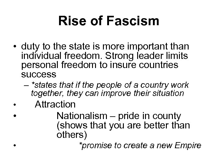 Rise of Fascism • duty to the state is more important than individual freedom.