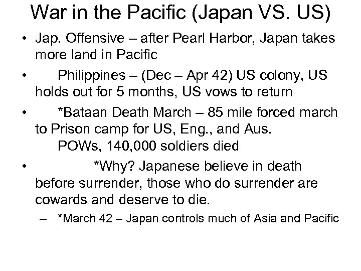 War in the Pacific (Japan VS. US) • Jap. Offensive – after Pearl Harbor,