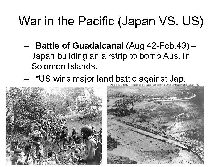 War in the Pacific (Japan VS. US) – Battle of Guadalcanal (Aug 42 -Feb.