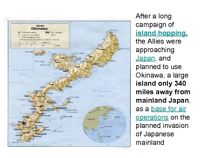 After a long campaign of island hopping, the Allies were approaching Japan, and planned