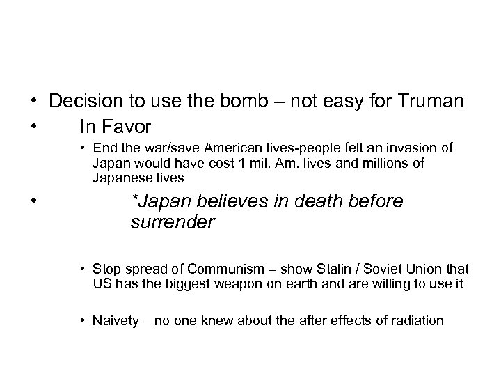  • Decision to use the bomb – not easy for Truman • In