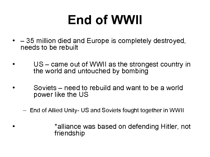 End of WWII • – 35 million died and Europe is completely destroyed, needs