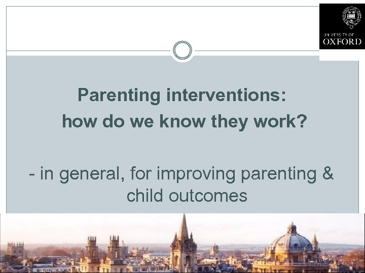 Parenting interventions: how do we know they work? - in general, for improving parenting