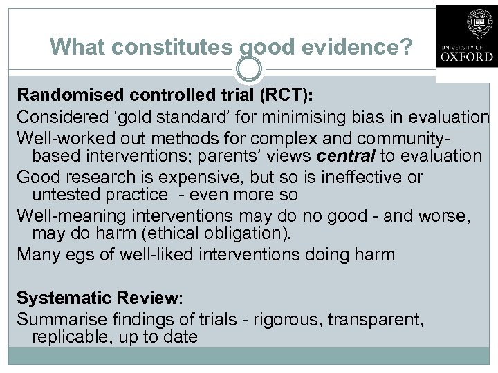 What constitutes good evidence? Randomised controlled trial (RCT): Considered ‘gold standard’ for minimising bias