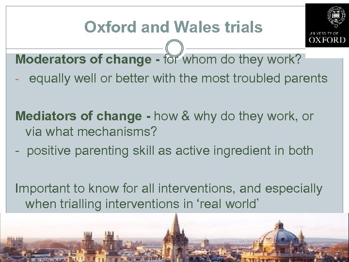 Oxford and Wales trials Moderators of change - for whom do they work? -