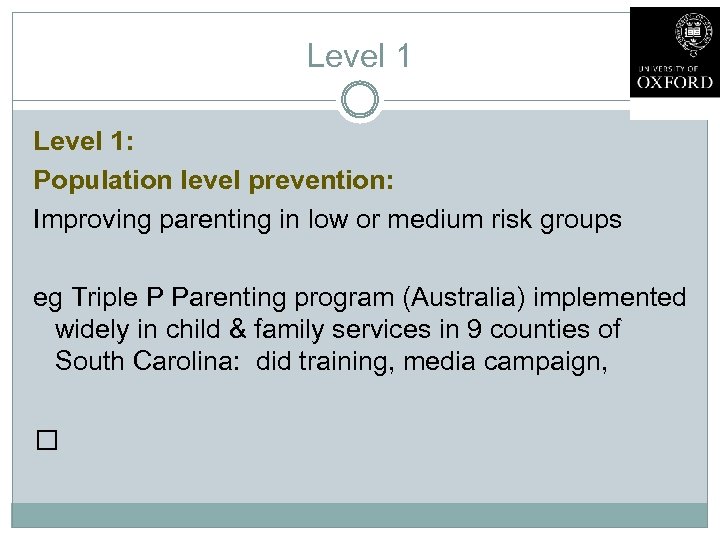 Level 1: Population level prevention: Improving parenting in low or medium risk groups eg