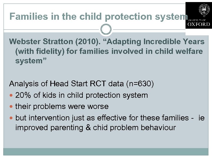 Families in the child protection system Webster Stratton (2010). “Adapting Incredible Years (with fidelity)