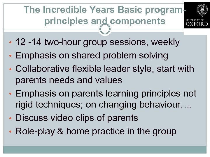 The Incredible Years Basic programprinciples and components • 12 -14 two-hour group sessions, weekly