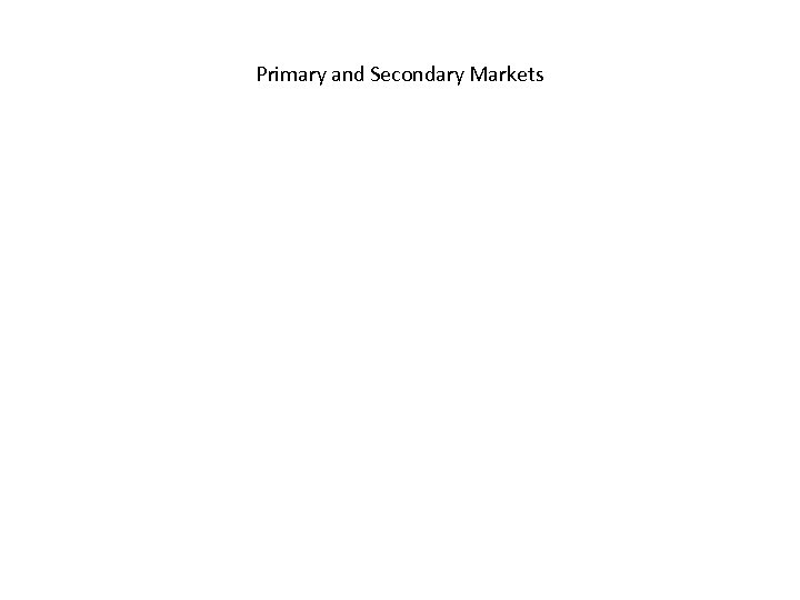 Primary and Secondary Markets 
