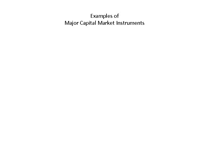 Examples of Major Capital Market Instruments 