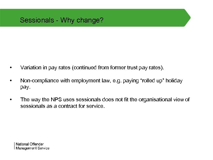 Sessionals - Why change? • Variation in pay rates (continued from former trust pay