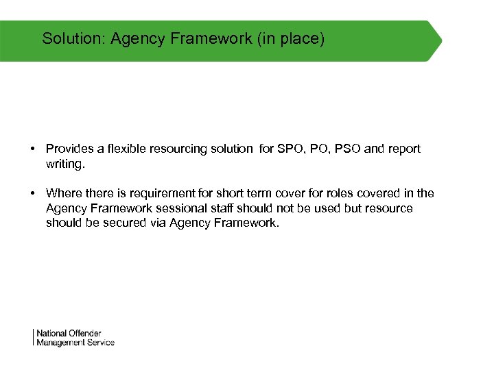Solution: Agency Framework (in place) • Provides a flexible resourcing solution for SPO, PSO