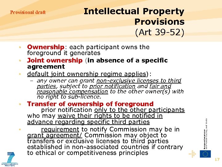 Provisional draft Intellectual Property Provisions (Art 39 -52) • Ownership: each participant owns the