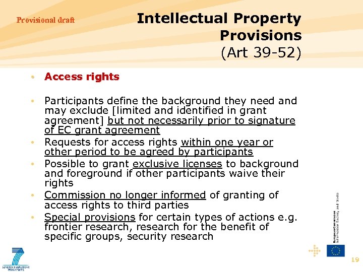 Provisional draft Intellectual Property Provisions (Art 39 -52) • Access rights • Participants define