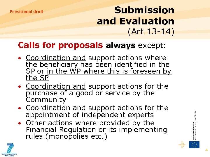 Provisional draft Submission and Evaluation (Art 13 -14) Calls for proposals always except: •