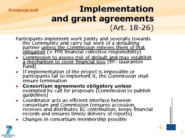 Provisional draft Implementation and grant agreements (Art. 18 -26) Participants implement work jointly and