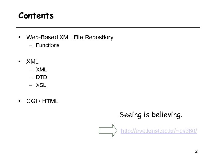 Contents • Web-Based XML File Repository – Functions • XML – DTD – XSL