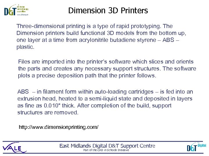 Dimension 3 D Printers Three-dimensional printing is a type of rapid prototyping. The Dimension