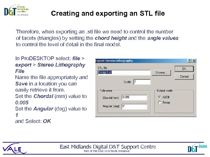 Creating and exporting an STL file Therefore, when exporting an. stl file we need