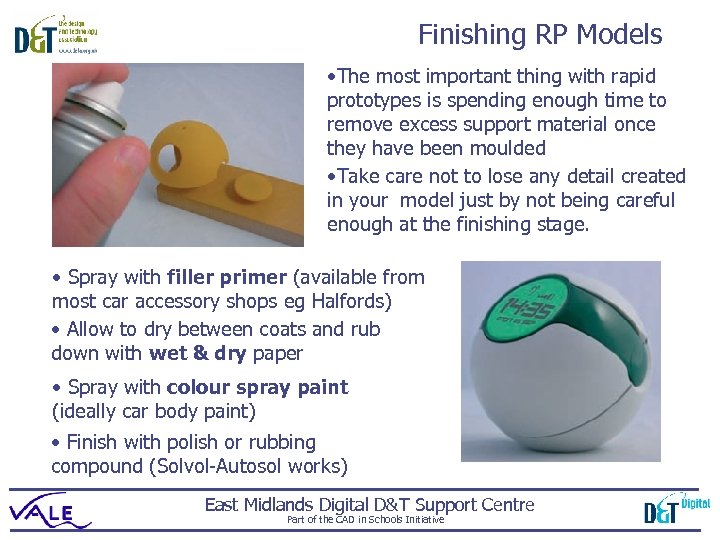 Finishing RP Models • The most important thing with rapid prototypes is spending enough