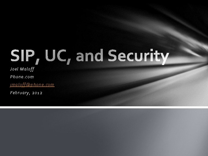 Joel Maloff Phone. com jmaloff@phone. com February, 2012 