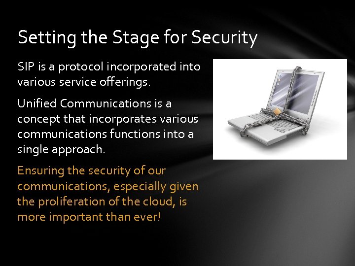 Setting the Stage for Security SIP is a protocol incorporated into various service offerings.