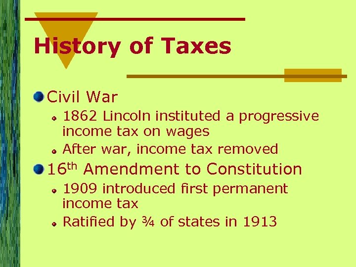History of Taxes Civil War 1862 Lincoln instituted a progressive income tax on wages