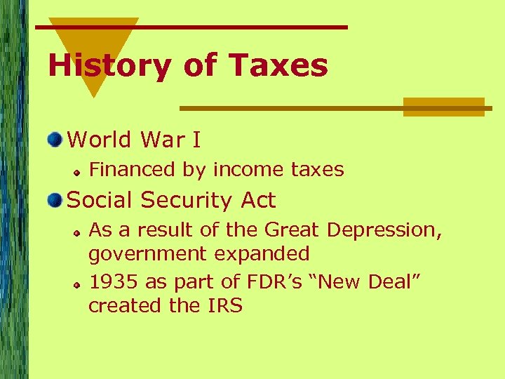 History of Taxes World War I Financed by income taxes Social Security Act As