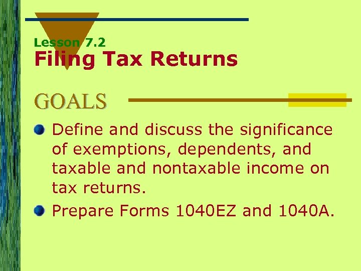Lesson 7. 2 Filing Tax Returns GOALS Define and discuss the significance of exemptions,