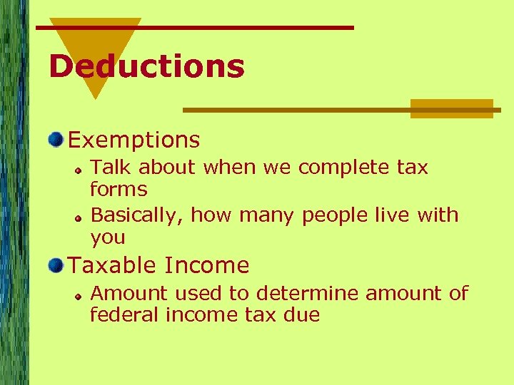 Deductions Exemptions Talk about when we complete tax forms Basically, how many people live