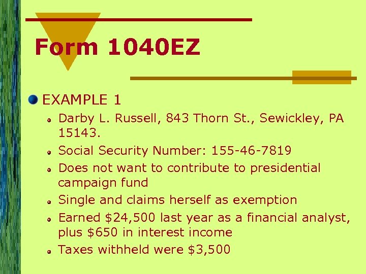 Form 1040 EZ EXAMPLE 1 Darby L. Russell, 843 Thorn St. , Sewickley, PA