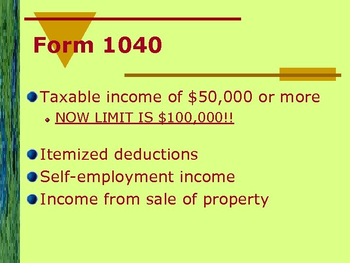Form 1040 Taxable income of $50, 000 or more NOW LIMIT IS $100, 000!!