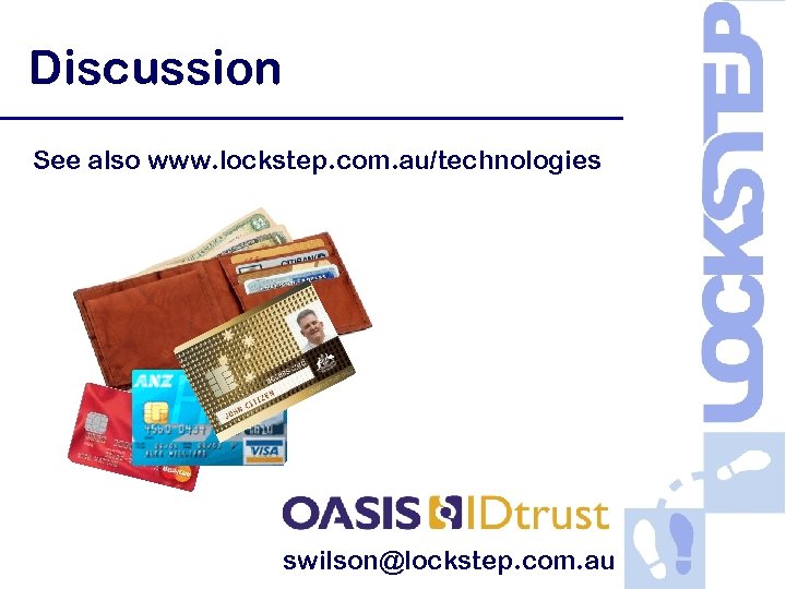 Discussion See also www. lockstep. com. au/technologies swilson@lockstep. com. au 