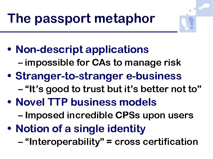 The passport metaphor • Non-descript applications – impossible for CAs to manage risk •